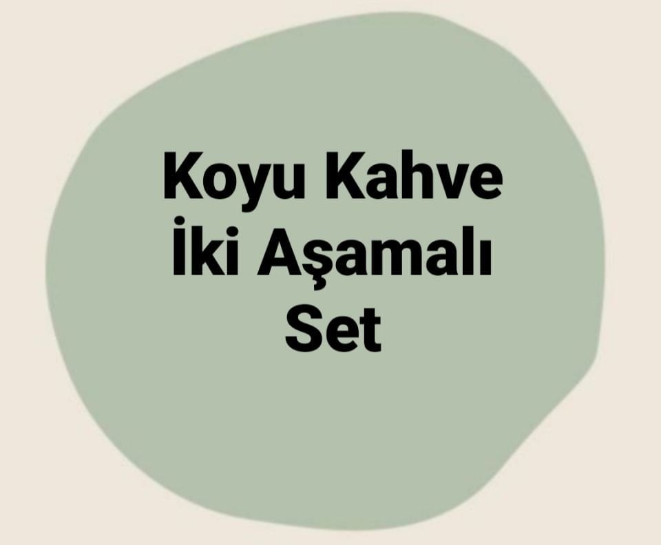 İKİ AŞAMALI KOYU KAHVE